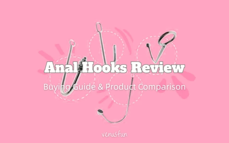3 Best Anal Hooks Reviewed: Which One is Right for You?