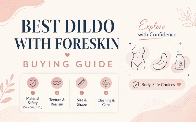 Best Dildo with Foreskin: 5 Realistic Uncut Picks