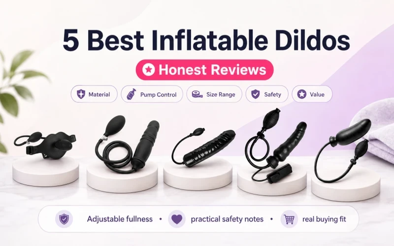 5 Best Inflatable Dildos: Honest Reviews for Fullness & Size