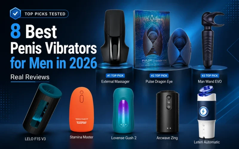 8 Best Penis Vibrators for Men: Real Reviews and Buying Guide