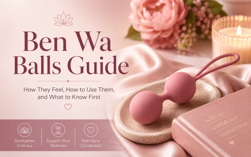Ben Wa Balls Guide: Feel, Use, Safety & Beginner Tips