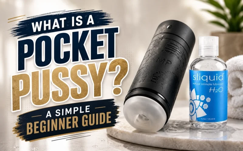 What Is a Pocket Pussy? A Simple Beginner Guide