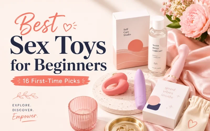 Best Sex Toys for Beginners: Top Picks and How to Choose Your First Toy
