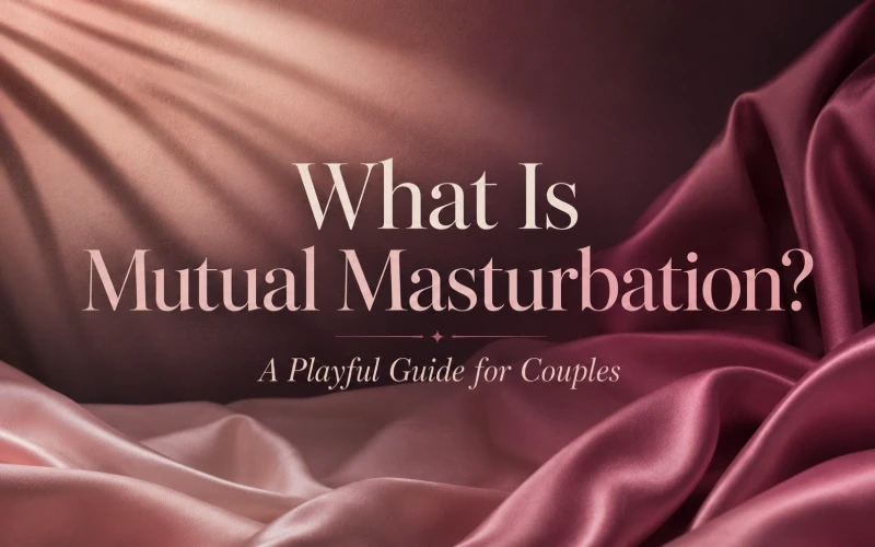 What Is Mutual Masturbation? Couple Play Guide