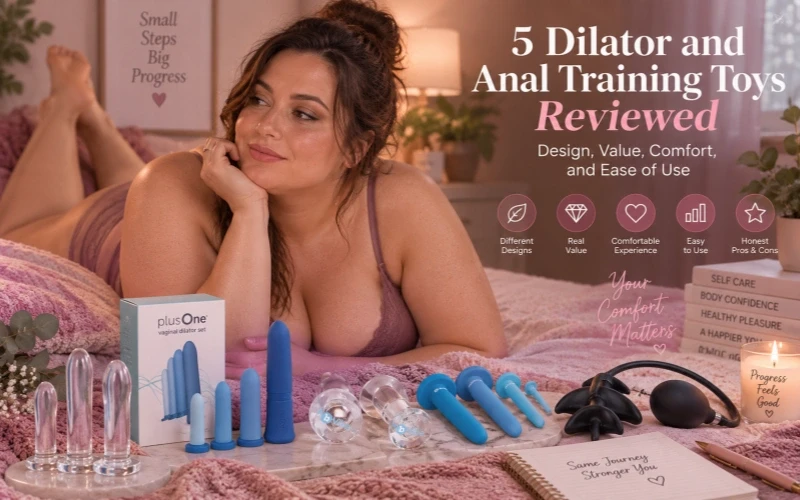5 Dilator and Anal Training Toys Reviewed: Design, Value, Comfort, and Ease of Use
