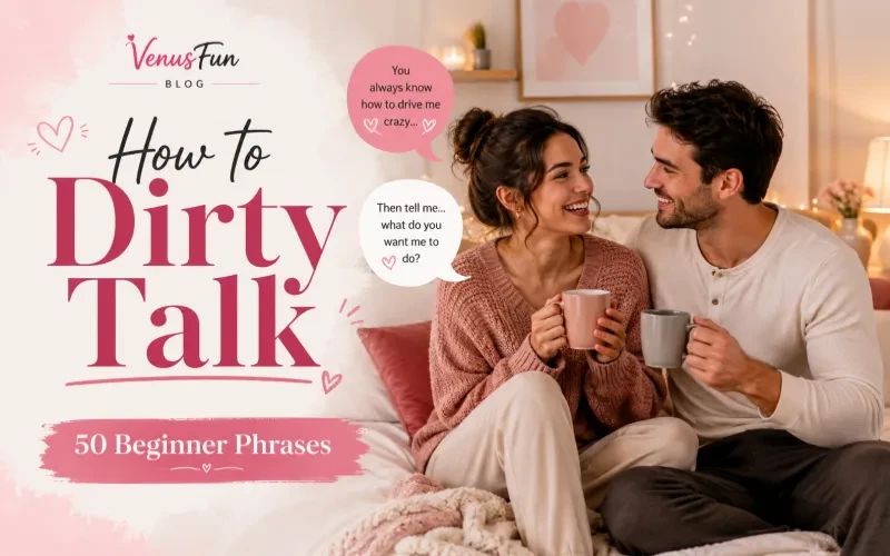 How to Dirty Talk: 50 Sexy Things to Say Without Feeling Awkward
