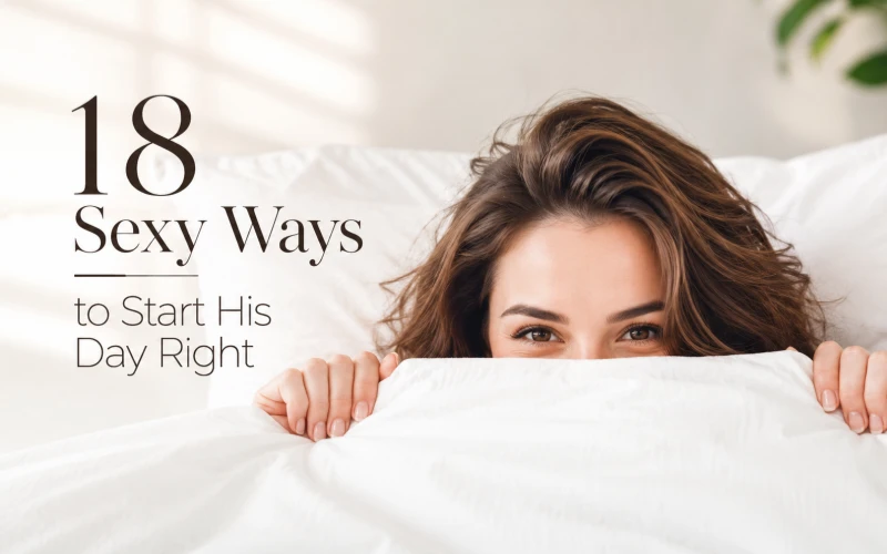 Morning Blowjob Tips: 18 Sexy Ways to Start His Day Right