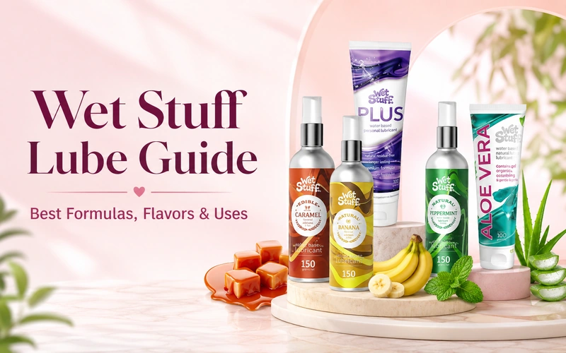 Wet Stuff Lube Guide: Best Formulas, Flavors, Uses & Buying Tips