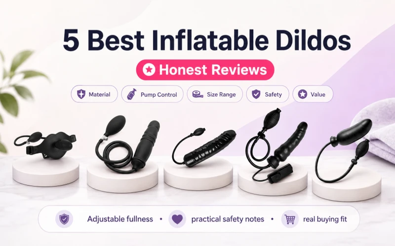 5 Best Inflatable Dildos: Honest Reviews for Fullness & Size