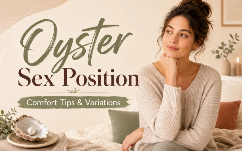 Oyster Sex Position: How to Do It, Make It Easier, and Stay Comfortable
