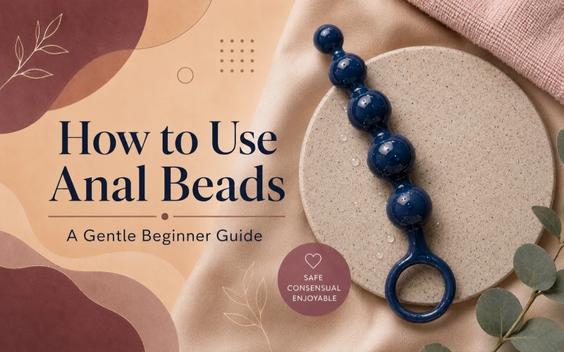 How to Use Anal Beads: Beginner Safety Guide