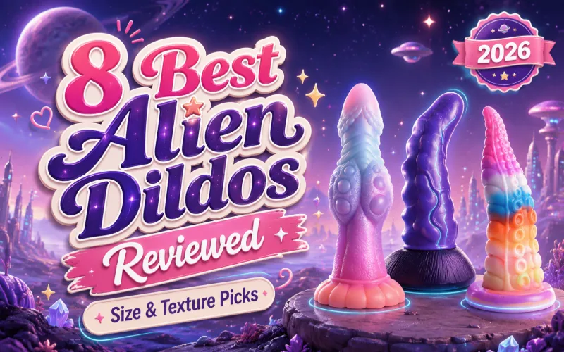 8 Best Alien Dildos Reviewed: Size & Texture