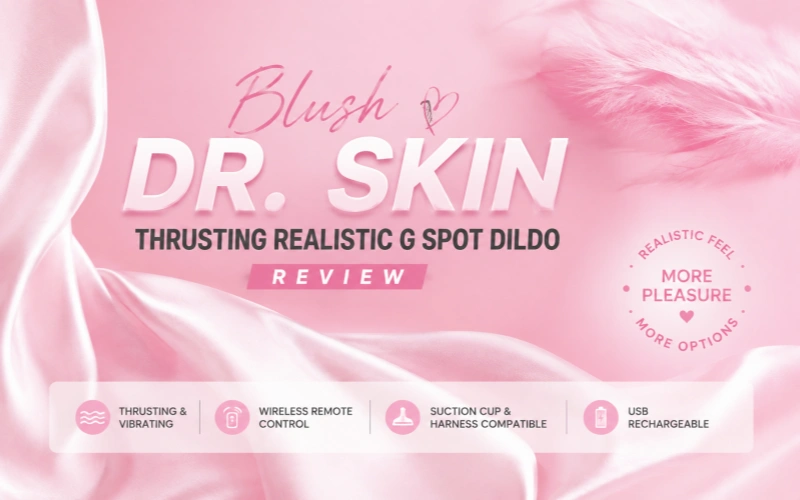 Blush Dr. Skin Thrusting Realistic Silicone G Spot Dildo Review