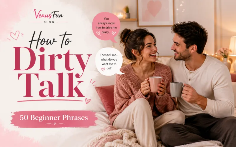 How to Dirty Talk: 50 Sexy Things to Say Without Feeling Awkward