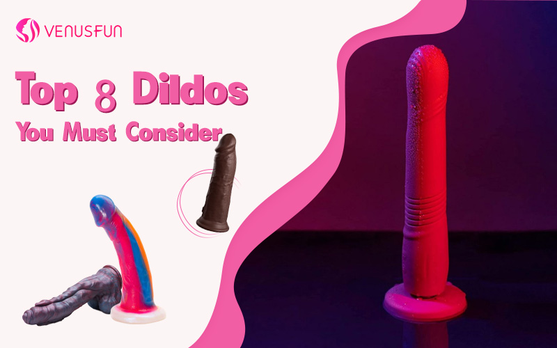 Top 8 Dildos You Must Consider: An Honest Review and Comparison