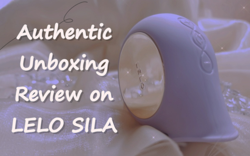 Authentic Unboxing Review on LELO SILA