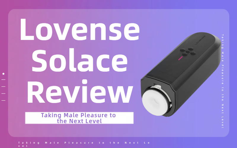 Lovense Solace Review: Taking Male Pleasure to the Next Level
