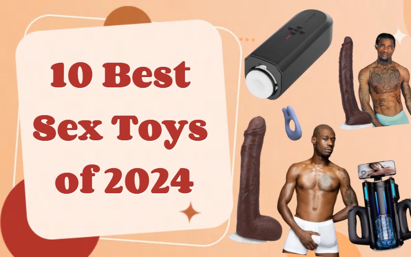 10 Best Sex Toys of 2024: Elevate Your Pleasure to New Heights