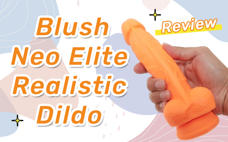 Review: Blush Neo Elite 7.5 Inch Realistic Dildo