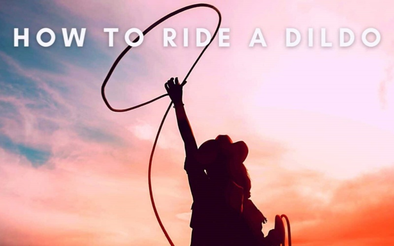 How to Ride a Dildo: Unleashing Your Inner Adventurer