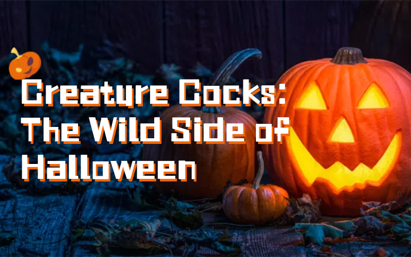 Creature Cocks: The Wild Side of Halloween