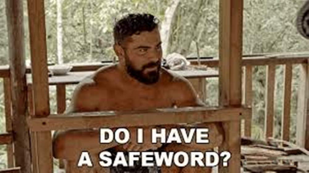 do I have a safeword?