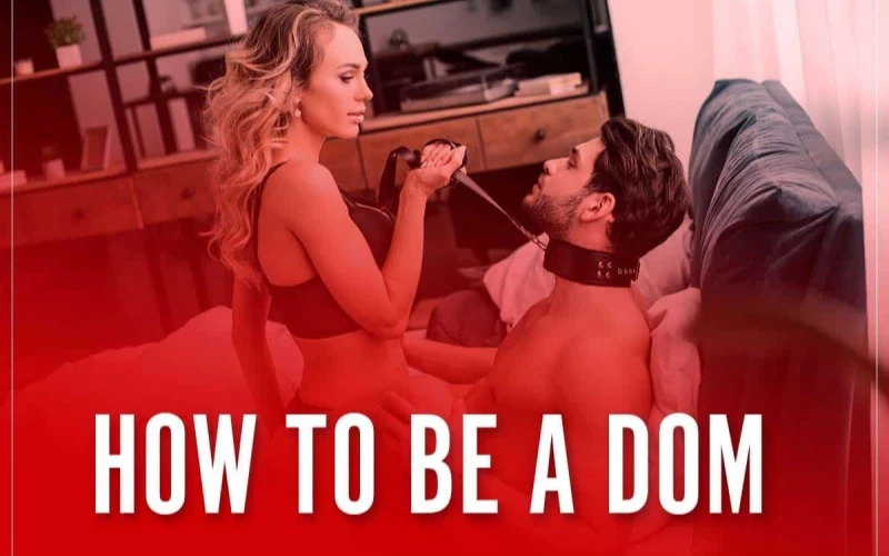 How to Be a Dom: 6 Powerful Tips to Master Bedroom Control