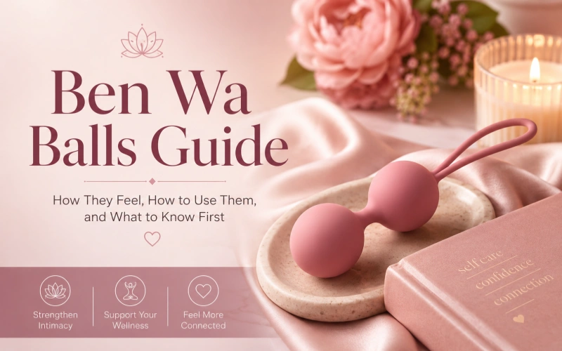 Ben Wa Balls Guide: Feel, Use, Safety & Beginner Tips
