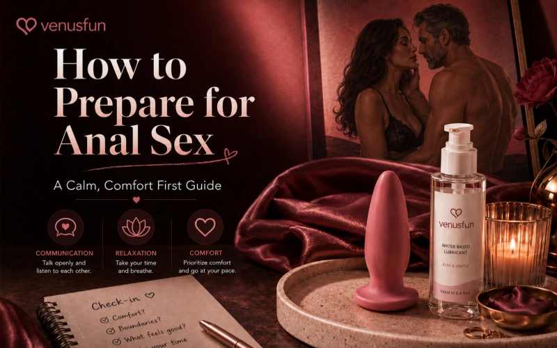 How to Prepare for Anal Sex: A Comfort First Beginner’s Guide