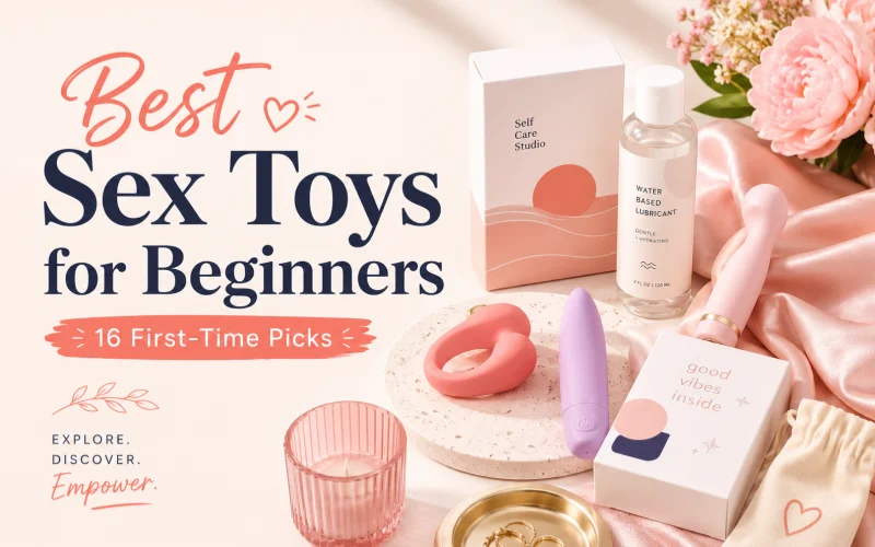 Best Sex Toys for Beginners: Top Picks and How to Choose Your First Toy
